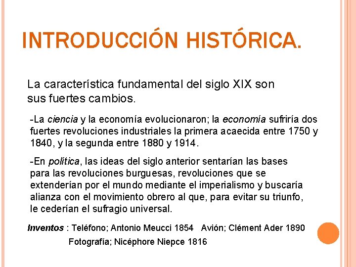 INTRODUCCIÓN HISTÓRICA. La característica fundamental del siglo XIX son sus fuertes cambios. -La ciencia INTRODUCCIÓN HISTÓRICA. La característica fundamental del siglo XIX son sus fuertes cambios. -La ciencia