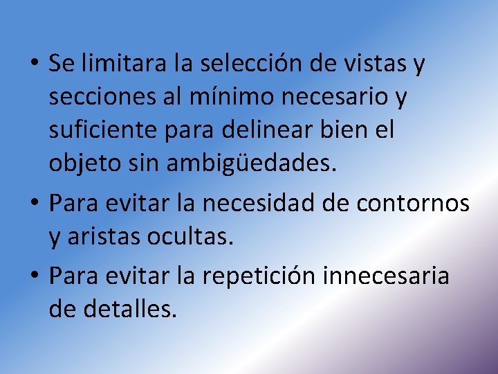  • Se limitara la selección de vistas y secciones al mínimo necesario y