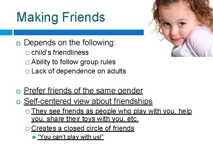 Making Friends Depends on the following: � child’s friendliness � Ability to follow group