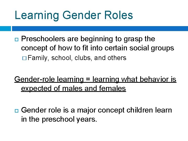 Learning Gender Roles Preschoolers are beginning to grasp the concept of how to fit