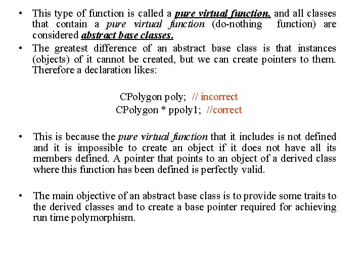  • This type of function is called a pure virtual function, and all