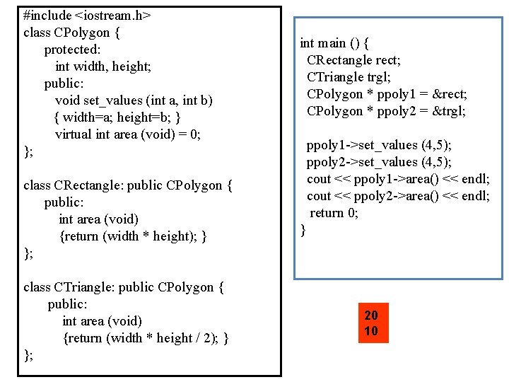 #include <iostream. h> class CPolygon { protected: int width, height; public: void set_values (int