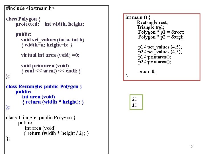 #include <iostream. h> int main () { Rectangle rect; Triangle trgl; Polygon * p