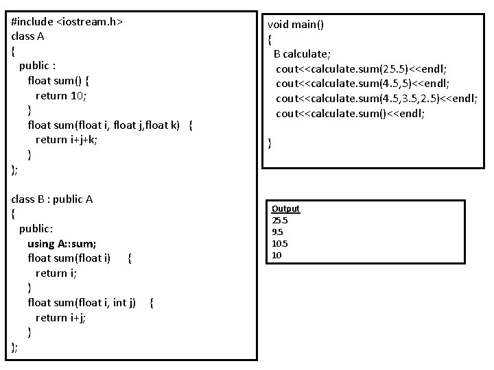 #include <iostream. h> class A { public : float sum() { return 10; }