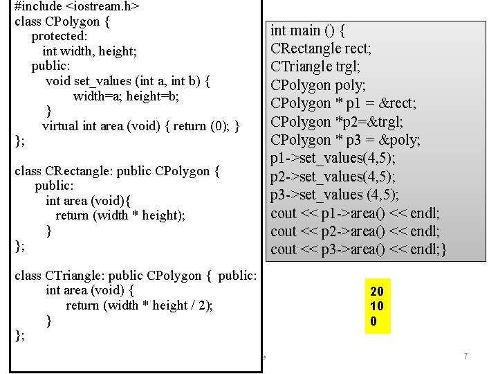 #include <iostream. h> class CPolygon { protected: int width, height; public: void set_values (int