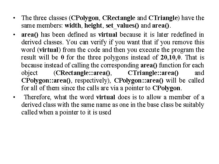  • The three classes (CPolygon, CRectangle and CTriangle) have the same members: width,
