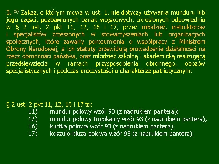 3. (2) Zakaz, o którym mowa w ust. 1, nie dotyczy używania munduru lub 3. (2) Zakaz, o którym mowa w ust. 1, nie dotyczy używania munduru lub