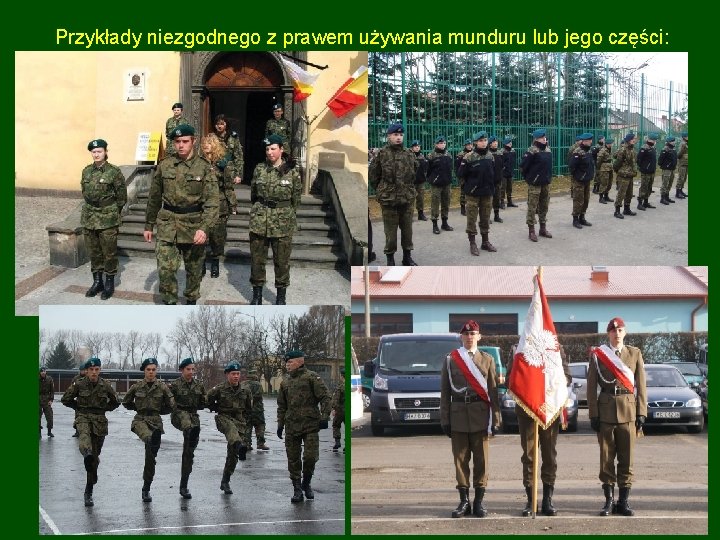 Przykłady niezgodnego z prawem używania munduru lub jego części: Przykłady niezgodnego z prawem używania munduru lub jego części: