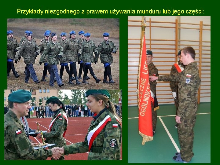 Przykłady niezgodnego z prawem używania munduru lub jego części: Przykłady niezgodnego z prawem używania munduru lub jego części: