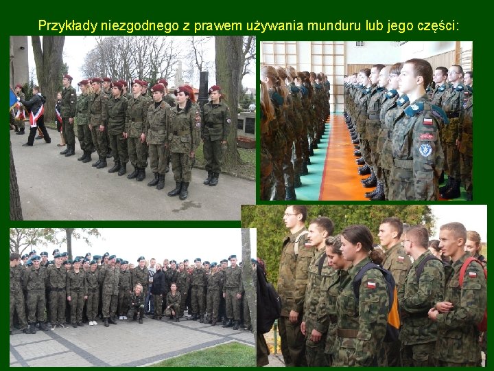Przykłady niezgodnego z prawem używania munduru lub jego części: Przykłady niezgodnego z prawem używania munduru lub jego części: