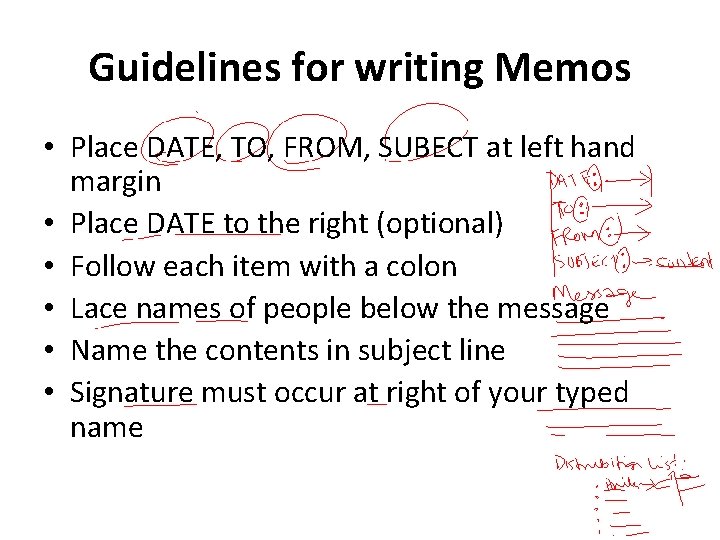Guidelines for writing Memos • Place DATE, TO, FROM, SUBECT at left hand margin