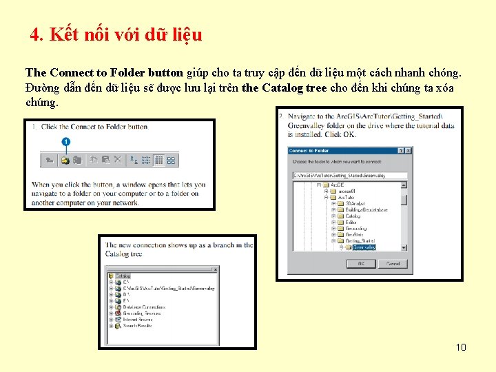 4. Kết nối với dữ liệu The Connect to Folder button giúp cho ta