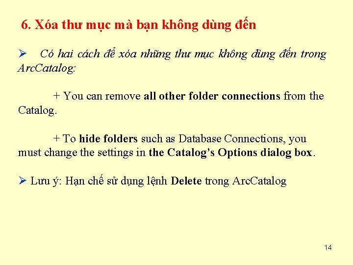 6. Xóa thư mục mà bạn không dùng đến Ø Có hai cách để