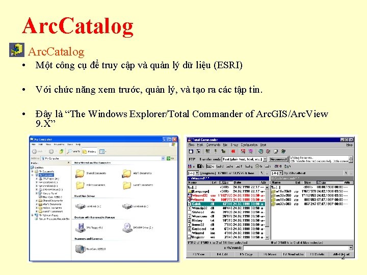 Arc. Catalog • Một công cụ để truy cập và quản lý dữ liệu