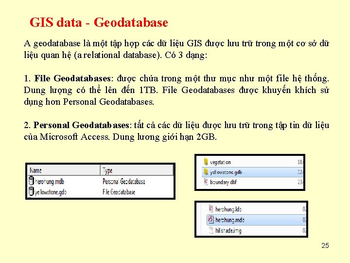 GIS data - Geodatabase A geodatabase là một tập hợp các dữ liệu GIS