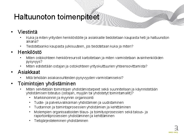 Haltuunoton toimenpiteet • Viestintä • • Kuka ja miten yritysten henkilöstöille ja asiakkaille tiedotetaan