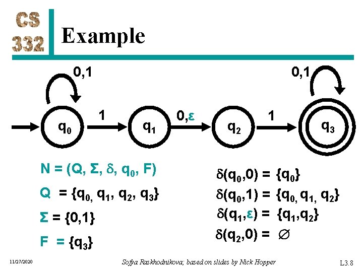 Example 0, 1 q 0 0, 1 1 q 1 N = (Q, Σ,