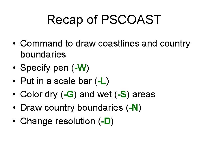 Recap of PSCOAST • Command to draw coastlines and country boundaries • Specify pen