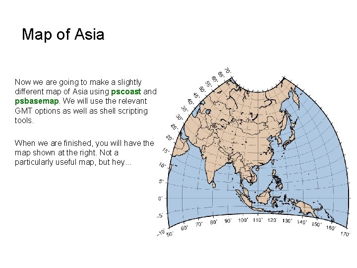 Map of Asia Now we are going to make a slightly different map of