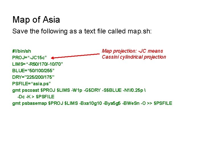 Map of Asia Save the following as a text file called map. sh: Map