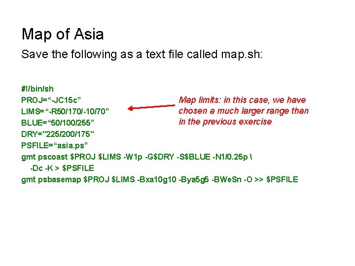 Map of Asia Save the following as a text file called map. sh: #!/bin/sh