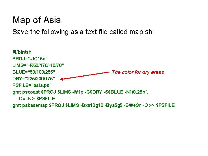 Map of Asia Save the following as a text file called map. sh: #!/bin/sh