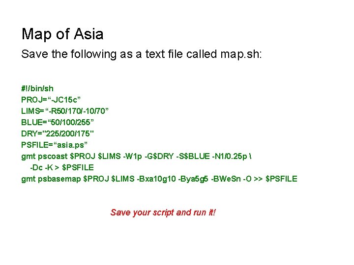 Map of Asia Save the following as a text file called map. sh: #!/bin/sh