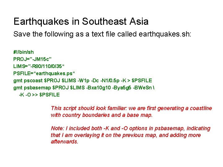 Earthquakes in Southeast Asia Save the following as a text file called earthquakes. sh: