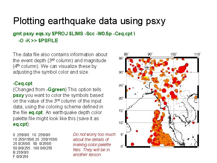 Plotting earthquake data using psxy gmt psxy eqs. xy $PROJ $LIMS -Scc -W 0.