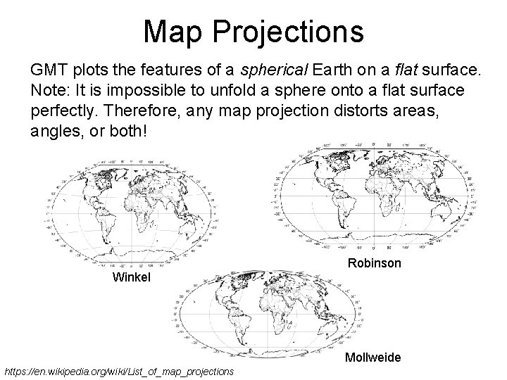 Map Projections GMT plots the features of a spherical Earth on a flat surface.