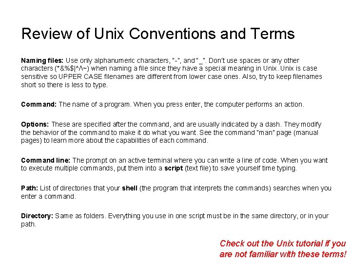 Review of Unix Conventions and Terms Naming files: Use only alphanumeric characters, “-”, and