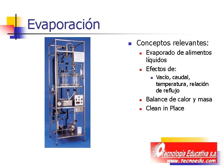 Evaporación n Conceptos relevantes: n n Evaporado de alimentos líquidos Efectos de: n n Evaporación n Conceptos relevantes: n n Evaporado de alimentos líquidos Efectos de: n n