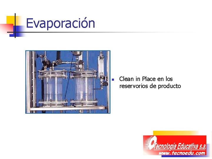 Evaporación n Clean in Place en los reservorios de producto Evaporación n Clean in Place en los reservorios de producto