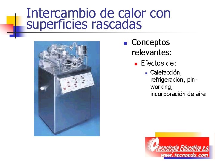 Intercambio de calor con superficies rascadas n Conceptos relevantes: n Efectos de: n Calefacción, Intercambio de calor con superficies rascadas n Conceptos relevantes: n Efectos de: n Calefacción,