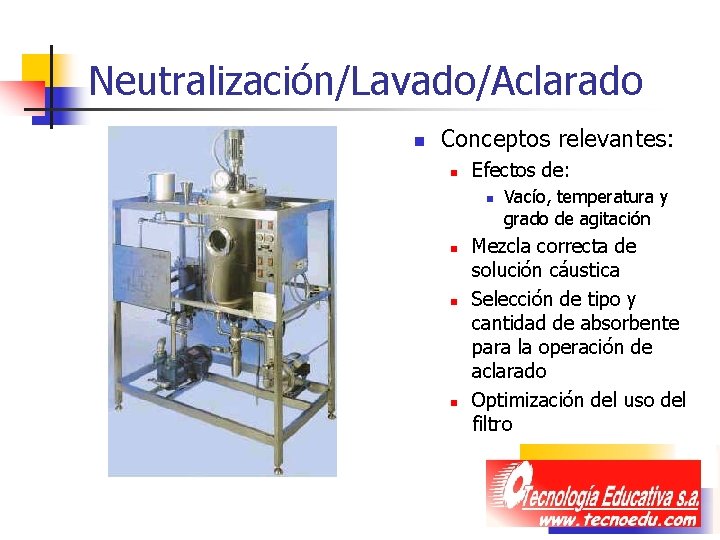 Neutralización/Lavado/Aclarado n Conceptos relevantes: n Efectos de: n n Vacío, temperatura y grado de Neutralización/Lavado/Aclarado n Conceptos relevantes: n Efectos de: n n Vacío, temperatura y grado de