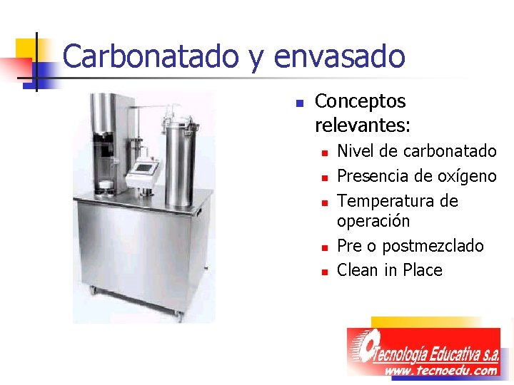 Carbonatado y envasado n Conceptos relevantes: n n n Nivel de carbonatado Presencia de Carbonatado y envasado n Conceptos relevantes: n n n Nivel de carbonatado Presencia de