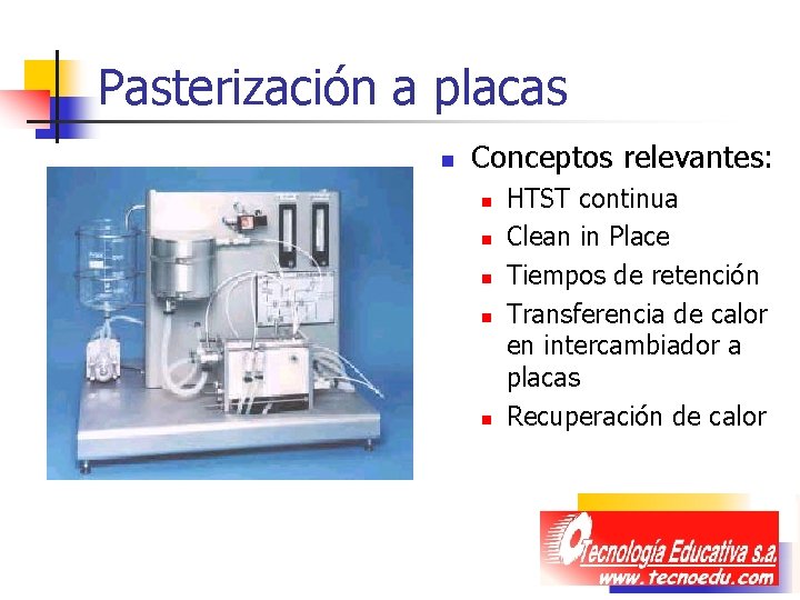 Pasterización a placas n Conceptos relevantes: n n n HTST continua Clean in Place Pasterización a placas n Conceptos relevantes: n n n HTST continua Clean in Place