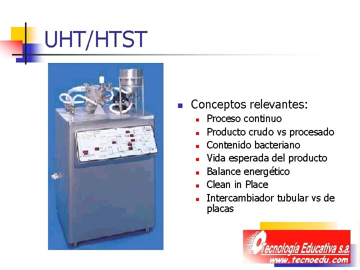 UHT/HTST n Conceptos relevantes: n n n n Proceso continuo Producto crudo vs procesado UHT/HTST n Conceptos relevantes: n n n n Proceso continuo Producto crudo vs procesado