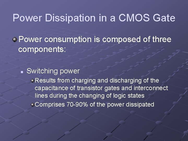 Power Dissipation in a CMOS Gate Power consumption is composed of three components: n