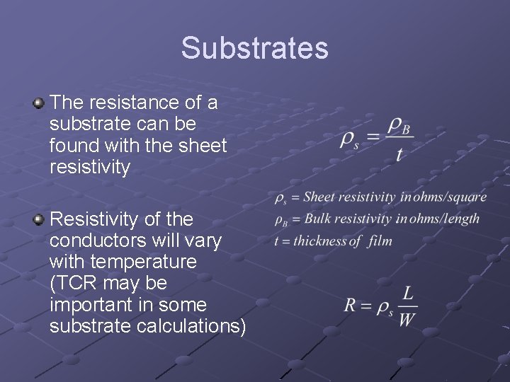 Substrates The resistance of a substrate can be found with the sheet resistivity Resistivity