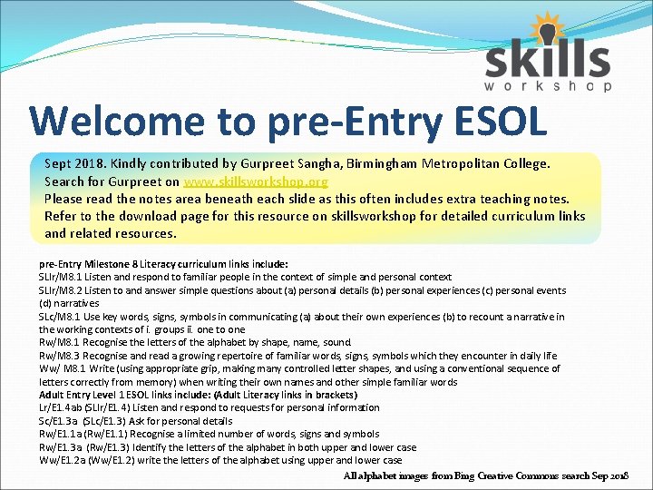 Welcome to pre-Entry ESOL Sept 2018. Kindly contributed by Gurpreet Sangha, Birmingham Metropolitan College.