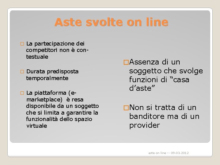 Aste svolte on line � La partecipazione dei competitori non è contestuale � Durata