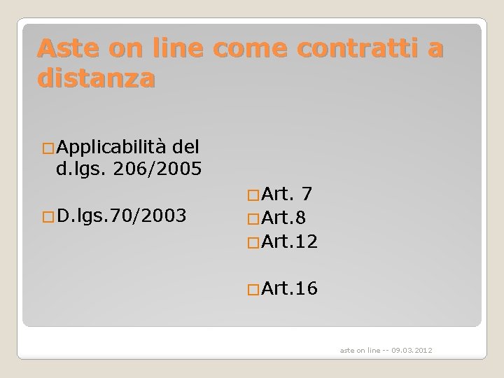 Aste on line come contratti a distanza �Applicabilità del d. lgs. 206/2005 �D. lgs.