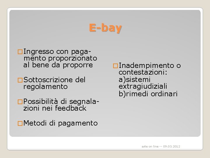 E-bay � Ingresso con pagamento proporzionato al bene da proporre � Sottoscrizione regolamento del