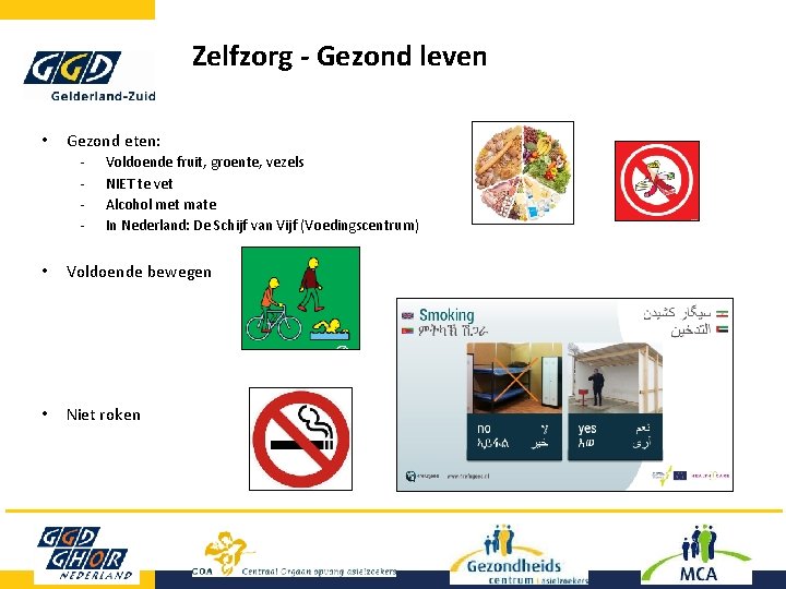 Zelfzorg - Gezond leven • Gezond eten: - Voldoende fruit, groente, vezels NIET te Zelfzorg - Gezond leven • Gezond eten: - Voldoende fruit, groente, vezels NIET te