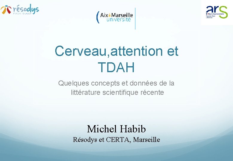 Cerveau, attention et TDAH Quelques concepts et données de la littérature scientifique récente Michel