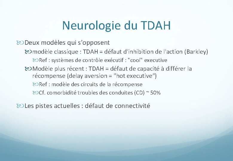 Neurologie du TDAH Deux modèles qui s'opposent modèle classique : TDAH = défaut d'inhibition