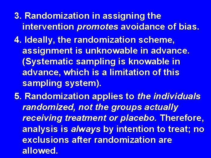 3. Randomization in assigning the intervention promotes avoidance of bias. 4. Ideally, the randomization