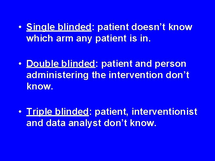  • Single blinded: patient doesn’t know which arm any patient is in. •