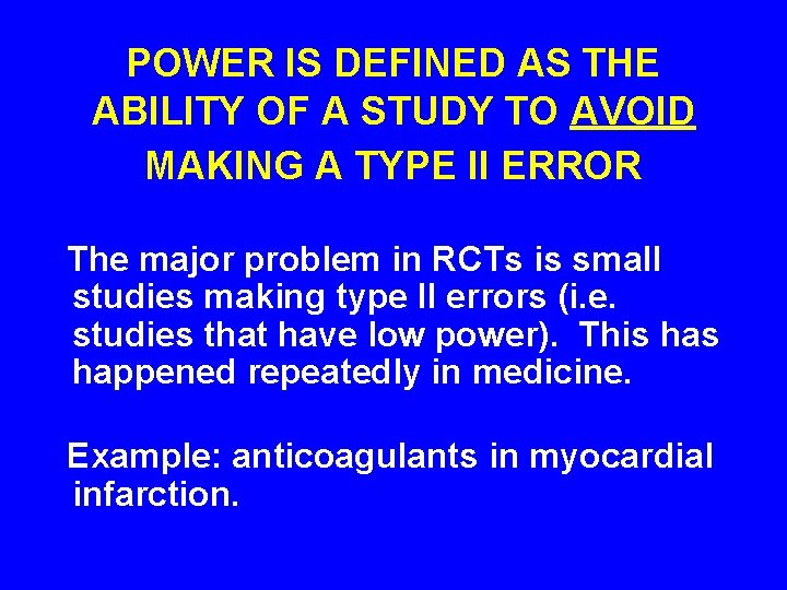 POWER IS DEFINED AS THE ABILITY OF A STUDY TO AVOID MAKING A TYPE